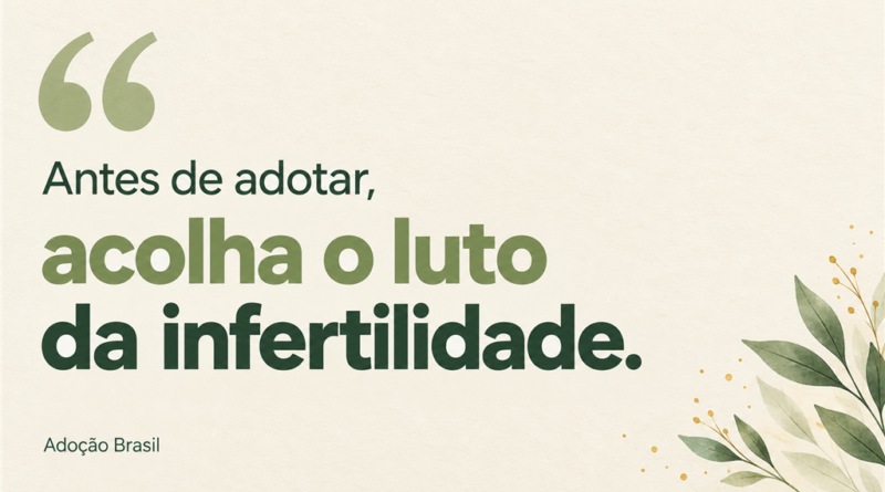 Arte em fundo creme com folhagem e a mensagem: “Antes de adotar, acolha o luto da infertilidade.”