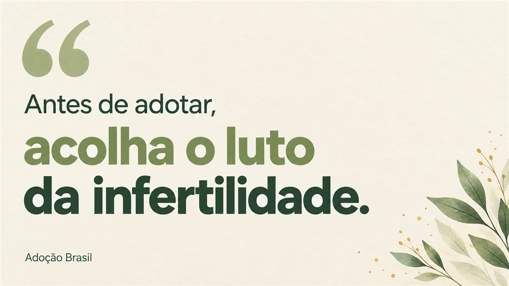 Arte em fundo creme com folhagem e a mensagem: “Antes de adotar, acolha o luto da infertilidade.”