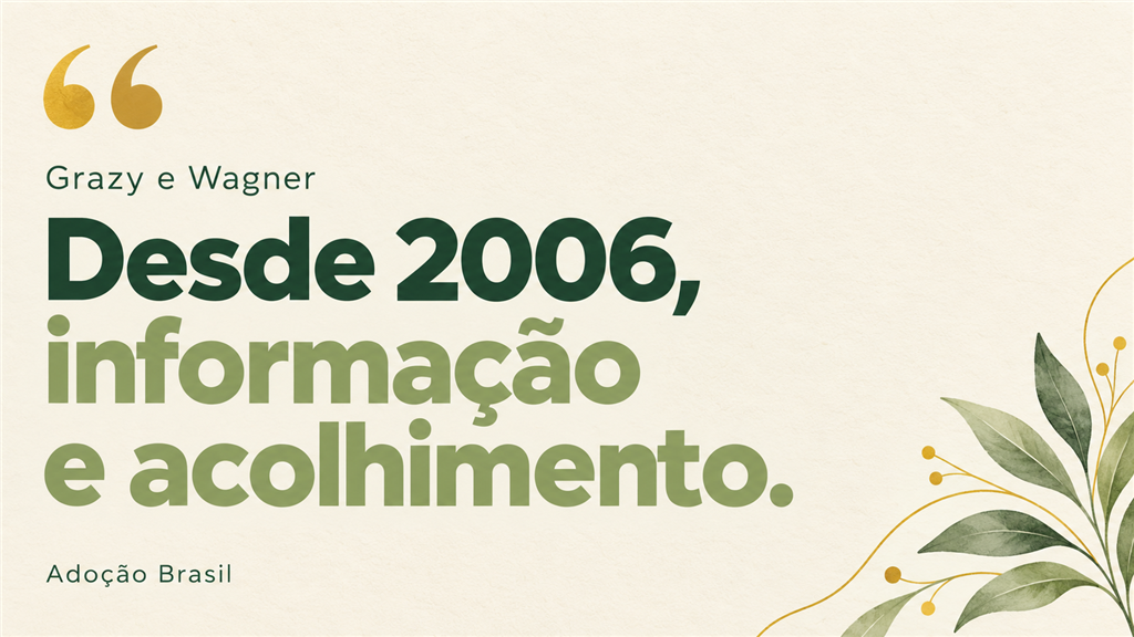 Arte em fundo creme com os textos “Grazy e Wagner”, “Desde 2006, informação e acolhimento” e “Adoção Brasil”, em tons de verde e com detalhe botânico.