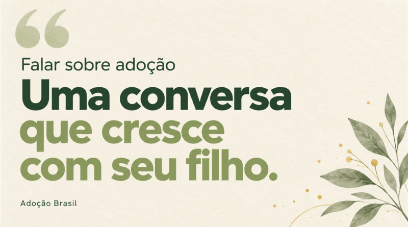 Arte em fundo creme com a mensagem “Falar sobre adoção: Uma conversa que cresce com seu filho”, em tons de verde, com detalhe de folhas.